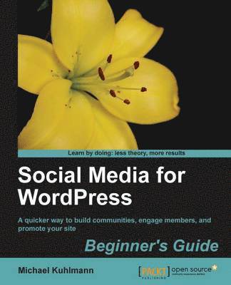 Social Media for Wordpress: Build Communities, Engage Members and Promote Your Site 1