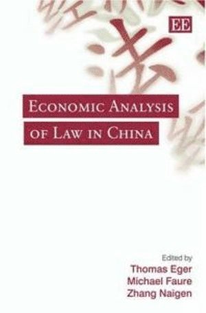 Thomas Eger, Michael Faure, Zhang Naigen - Economic Analysis of Law in China, Inbunden
