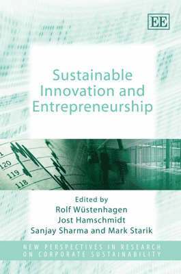 Rolf Wüstenhagen, Jost Hamschmidt, Sanjay Sharma, Mark Starik - Sustainable Innovation and Entrepreneurship, Inbunden
