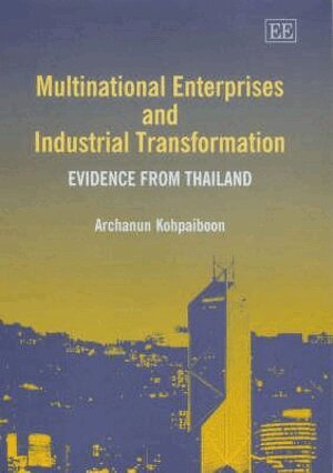 Archanun Kohpaiboon - Multinational Enterprises and Industrial Transformation, Inbunden