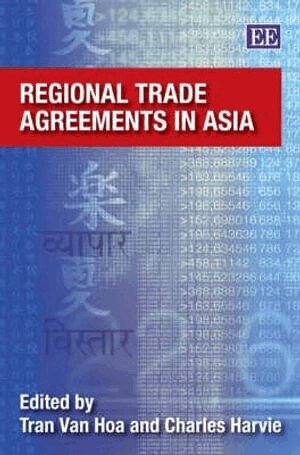 Tran Van Hoa, Charles Harvie - Regional Trade Agreements in Asia, Inbunden