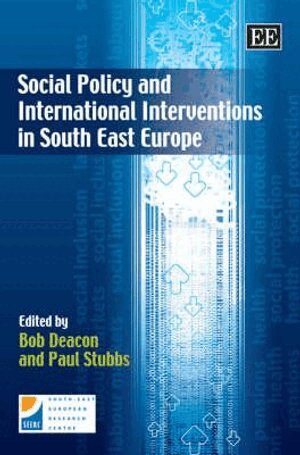 Bob Deacon, Paul Stubbs - Social Policy and International Interventions in South East Europe, Inbunden