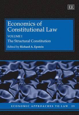 Richard A. Epstein - Economics of Constitutional Law, Inbunden