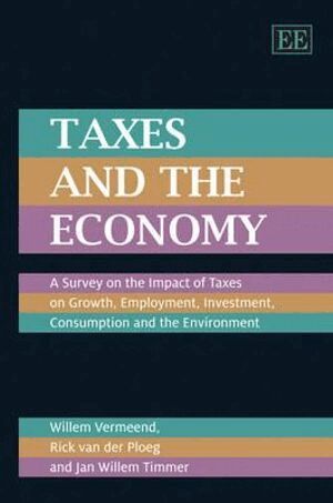 Willem Vermeend, Rick van der Ploeg, Jan W. Timmer - Taxes and the Economy, Inbunden
