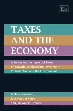 Willem Vermeend, Rick van der Ploeg, Jan W. Timmer, Rick Van Der Ploeg - Taxes and the Economy, Inbunden
