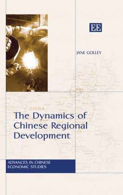 Jane Golley - Dynamics of Chinese Regional Development, Inbunden