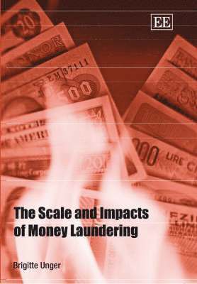 Brigitte Unger - Scale and Impacts of Money Laundering, Inbunden