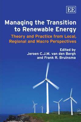 Jeroen C.J.M. van den Bergh, Frank R. Bruinsma - Managing the Transition to Renewable Energy, Inbunden