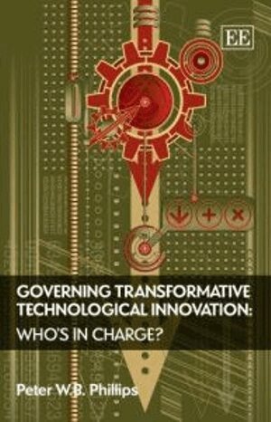Peter W.B. Phillips - Governing Transformative Technological Innovation, Inbunden
