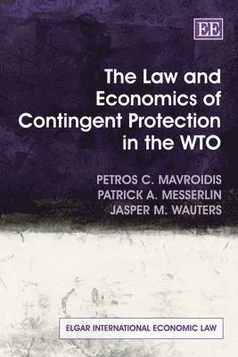 bokomslag The Law and Economics of Contingent Protection in the WTO