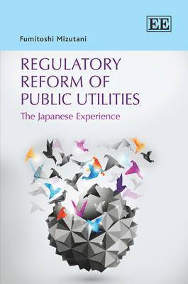Fumitoshi Mizutani - Regulatory Reform of Public Utilities, Inbunden
