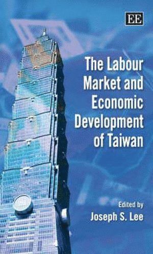 Joseph S. Lee - Labour Market and Economic Development of Taiwan, Inbunden