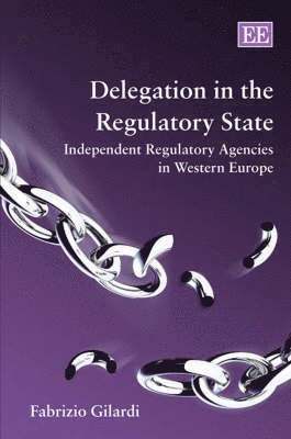 Fabrizio Gilardi - Delegation in the Regulatory State, Inbunden