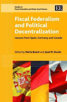 Núria Bosch, José M. Durán - Fiscal Federalism and Political Decentralization, Inbunden