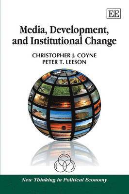 Christopher J. Coyne, Peter T. Leeson - Media, Development, and Institutional Change, Inbunden