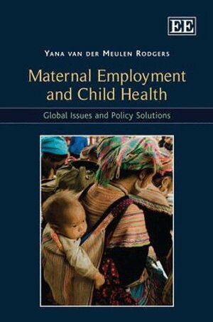 Yana van der Meulen Rodgers - Maternal Employment and Child Health, Inbunden