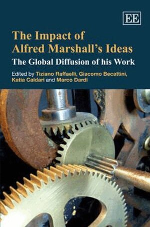 Tiziano Raffaelli, Giacomo Becattini, Katia Caldari, Marco Dardi - Impact of Alfred Marshall’s Ideas, Inbunden