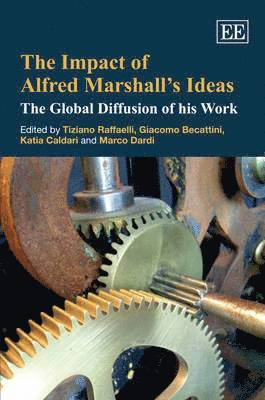 Tiziano Raffaelli, Giacomo Becattini, Katia Caldari, Marco Dardi - Impact of Alfred Marshall’s Ideas, Inbunden