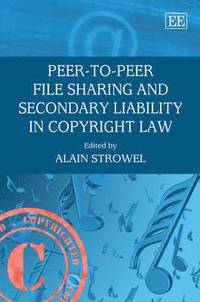 bokomslag Peer-to-Peer File Sharing and Secondary Liability in Copyright Law