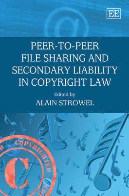 Peer-to-Peer File Sharing and Secondary Liability in Copyright Law 1