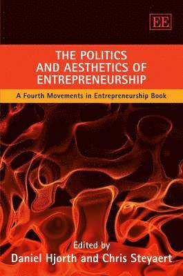 Daniel Hjorth, Chris Steyaert - Politics and Aesthetics of Entrepreneurship, Inbunden