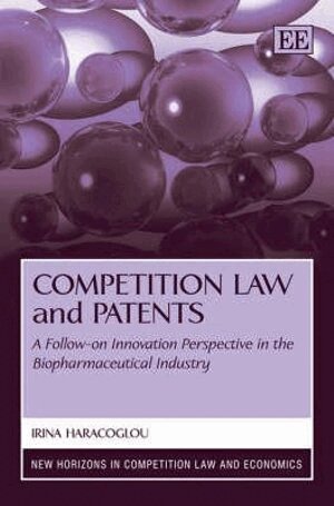 Irina Haracoglou - Competition Law and Patents, Inbunden