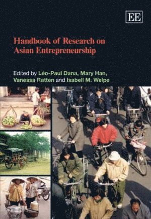 Léo-Paul Dana, Mary Han, Vanessa Ratten, Isabell M. Welpe - Handbook of Research on Asian Entrepreneurship, Inbunden