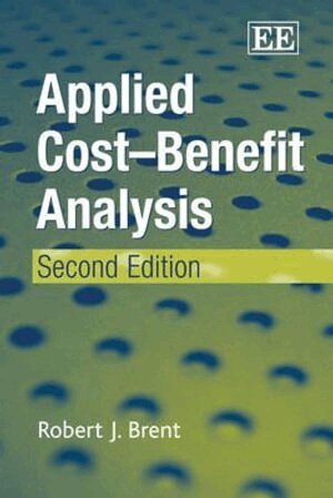 Robert J. Brent - Applied Cost–Benefit Analysis, Second Edition, Häftad