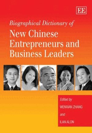 Wenxian Zhang, IIan Alon - Biographical Dictionary of New Chinese Entrepreneurs and Business Leaders, Inbunden