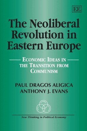 Paul Dragos Aligica, Anthony J. Evans - Neoliberal Revolution in Eastern Europe, Inbunden