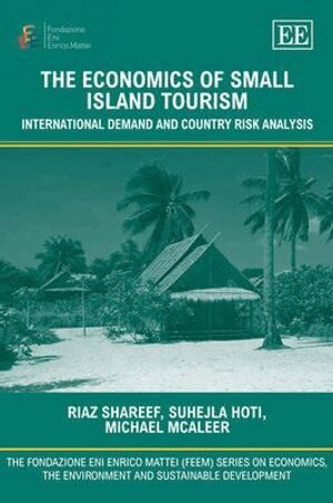 Riaz Shareef, Suheija Hoti, Michael McAleer - Economics of Small Island Tourism, Inbunden