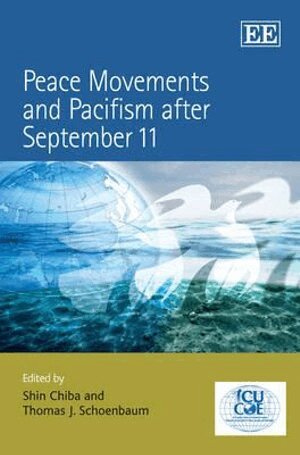 Shin Chiba, Thomas J. Schoenbaum - Peace Movements and Pacifism after September 11, Inbunden
