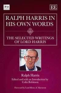 bokomslag Ralph Harris in His Own Words, the Selected Writings of Lord Harris