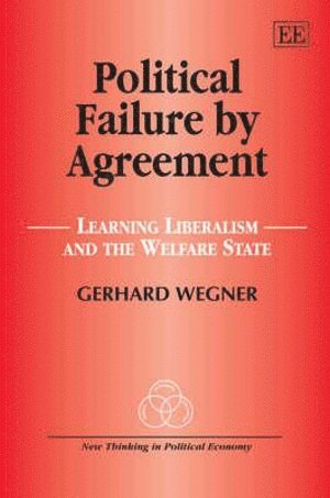 Gerhard Wegner - Political Failure by Agreement, Inbunden