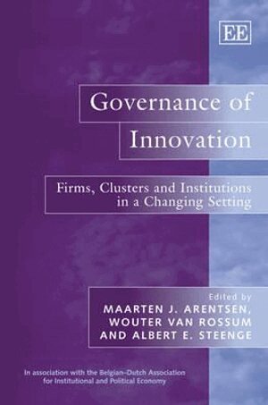 Maarten J. Arentsen, Wouter van Rossum, Albert E. Steenge - Governance of Innovation, Inbunden