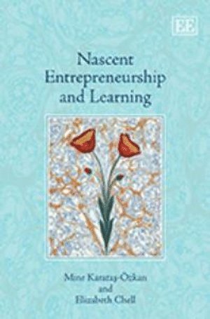 Mine Karataş-Özkan, Elizabeth Chell - Nascent Entrepreneurship and Learning, Inbunden