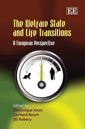 Dominique Anxo, Gerhard Bosch, Jill Rubery - Welfare State and Life Transitions, Inbunden