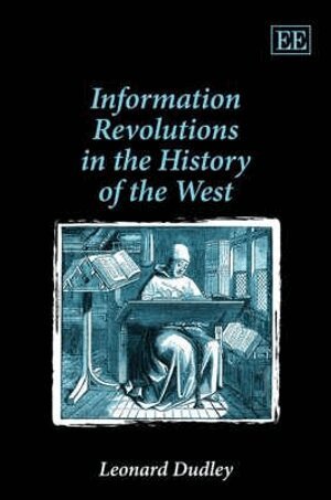 Leonard Dudley - Information Revolutions in the History of the West, Inbunden