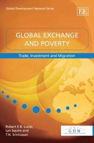 Robert E.B. Lucas, Lyn Squire, T. N. Srinivasan - Global Exchange and Poverty, Inbunden