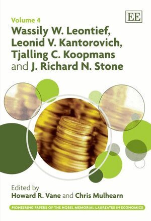 Howard R. Vane, Chris Mulhearn - Wassily W. Leontief, Leonid V. Kantorovich, Tjalling C. Koopmans and J. Richard N. Stone, Inbunden
