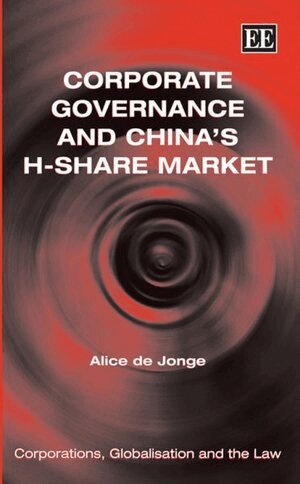 Alice de Jonge - Corporate Governance and China’s H-Share Market, Inbunden