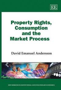 bokomslag Property Rights, Consumption and the Market Process