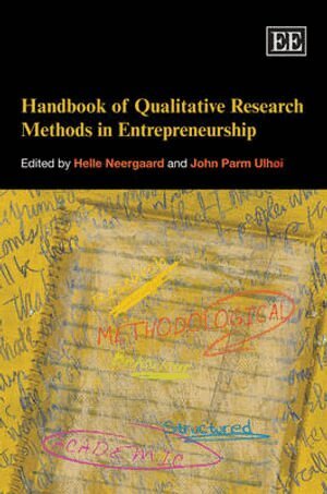 Helle Neergaard, John Parm Ulhøi - Handbook of Qualitative Research Methods in Entrepreneurship, Häftad