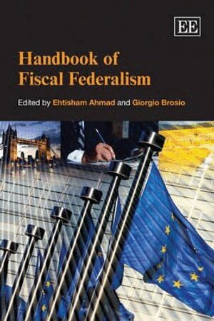 Ehtisham Ahmad, Giorgio Brosio - Handbook of Fiscal Federalism, Häftad