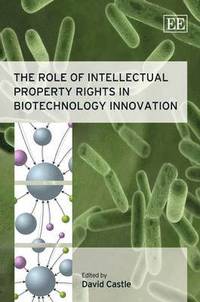 bokomslag The Role of Intellectual Property Rights in Biotechnology Innovation
