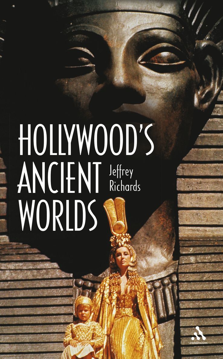Jeffrey Richards - Hollywood's Ancient Worlds, Inbunden