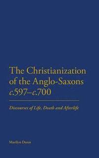 bokomslag The Christianization of the Anglo-Saxons c.597-c.700