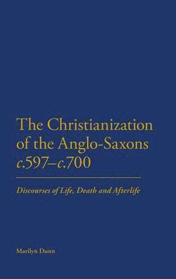 bokomslag The Christianization of the Anglo-Saxons c.597-c.700