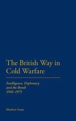 Matthew Grant, Dr Matthew Grant - British Way in Cold Warfare, Inbunden