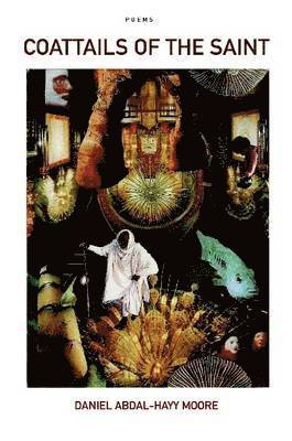 Daniel Abdal-Hayy Moore, Abdal-Hayy Moore, Daniel - Coattails of the Saint / Poems, Häftad